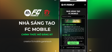 [CREATOR] CHƯƠNG TRÌNH NHÀ SÁNG TẠO FC MOBILE VỚI LOẠT CHÍNH SÁCH HẤP DẪN