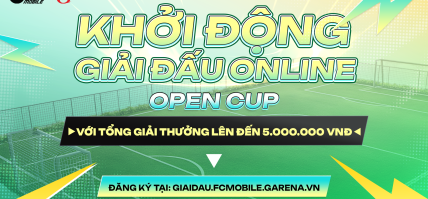 CHÍNH THỨC KHỞI ĐỘNG GIẢI ĐẤU ONLINE OPEN CUP VỚI TỔNG GIẢI THƯỞNG LÊN ĐẾN 5.000.000 VNĐ
