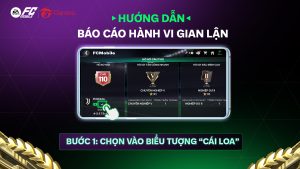 [HƯỚNG DẪN] CHI TIẾT CÁC BƯỚC BÁO CÁO HÀNH VI GIAN LẬN KẾT QUẢ TRẬN ĐẤU TRONG FC MOBILE VN