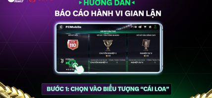 [HƯỚNG DẪN] CHI TIẾT CÁC BƯỚC BÁO CÁO HÀNH VI GIAN LẬN KẾT QUẢ TRẬN ĐẤU TRONG FC MOBILE VN