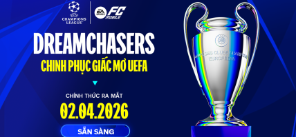 [MÙA THẺ MỚI] UEFA DREAMCHASERS – CHINH PHỤC GIẤC MƠ UEFA