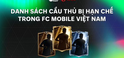 DANH SÁCH CẦU THỦ BỊ HẠN CHẾ TRONG FC MOBILE VN (CẬP NHẬT NGÀY 30.04.2026)