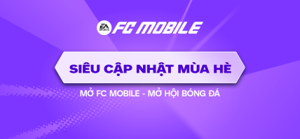 SIÊU CẬP NHẬT MÙA HÈ: MỞ FC MOBILE – MỞ HỘI BÓNG ĐÁ
