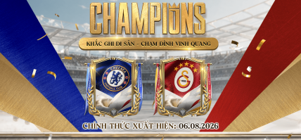 [MÙA THẺ MỚI] CHAMPIONS: KHẮC GHI DI SẢN – CHẠM ĐỈNH VINH QUANG