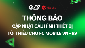 [THÔNG BÁO] CẬP NHẬT CẤU HÌNH THIẾT BỊ TỐI THIỂU CHO FC MOBILE VN